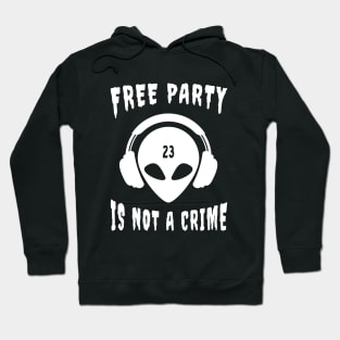 Free Party Is Not A Crime Tekkno 23 Alien Hoodie